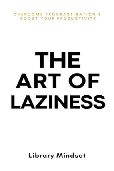 The Art of Laziness